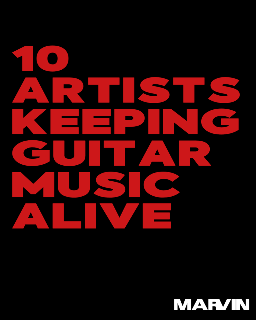 9 ARTISTS KEEPING GUITAR MUSIC ALIVE